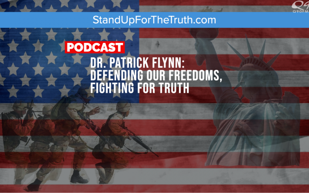 Dr. Patrick Flynn: Defending Our Freedoms, Fighting for Truth