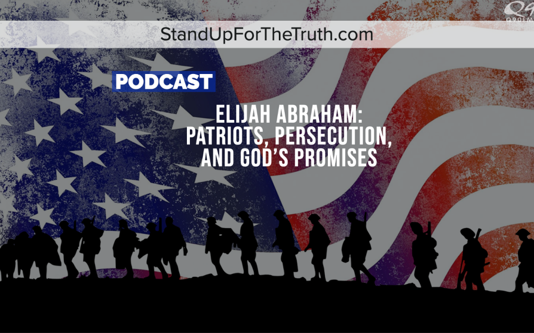 Elijah Abraham: Patriots, Persecution, and God’s Promises