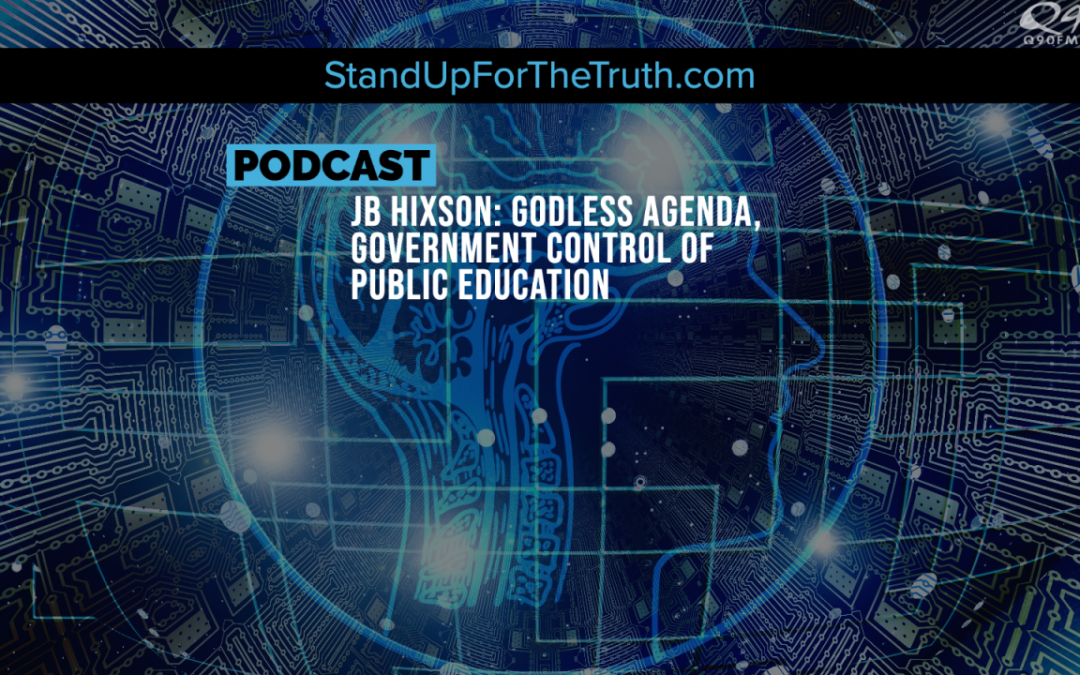 JB Hixson: Godless Agenda, Government Control of Public Education