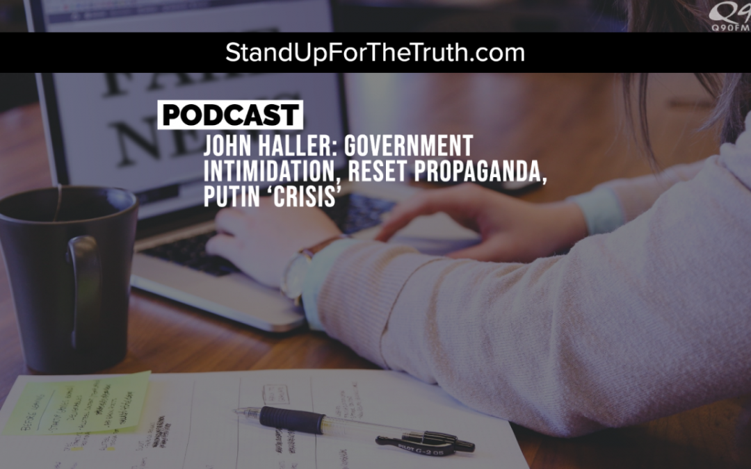 John Haller: Government Intimidation, Reset Propaganda, Putin ‘Crisis’