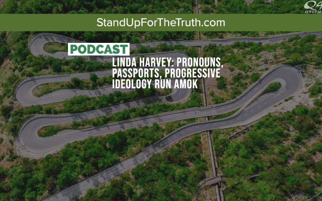 Linda Harvey: Pronouns, Passports, Progressive Ideology Run Amok