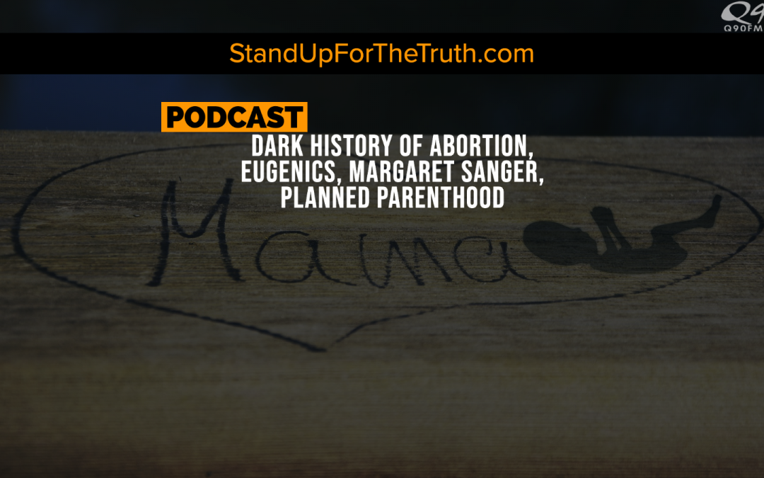 Dark History of Abortion, Eugenics, Margaret Sanger, Planned Parenthood