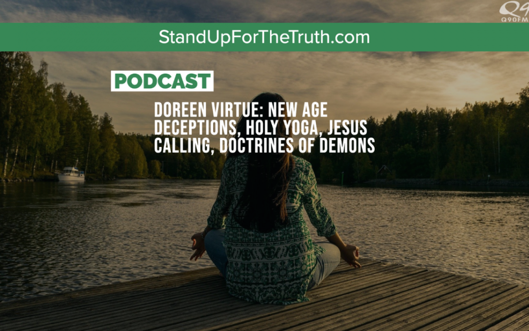 Doreen Virtue: New Age Deceptions, Holy Yoga, Jesus Calling, Doctrines of Demons