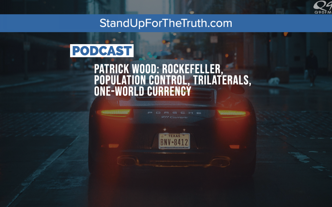 Patrick Wood: Rockefeller, Population Control, Trilaterals, One-World Currency