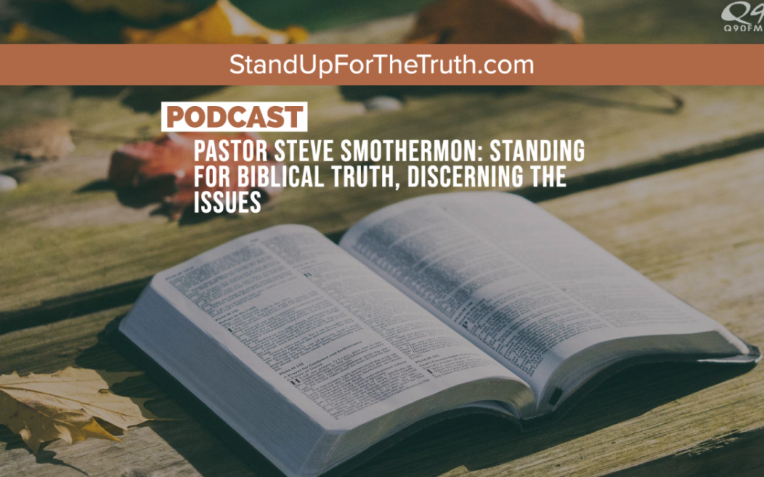 Pastor Steve Smothermon: Standing for Biblical Truth, Discerning ‘Political’ Issues
