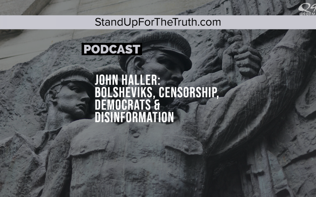 John Haller: Bolsheviks, Censorship, Democrats & Disinformation