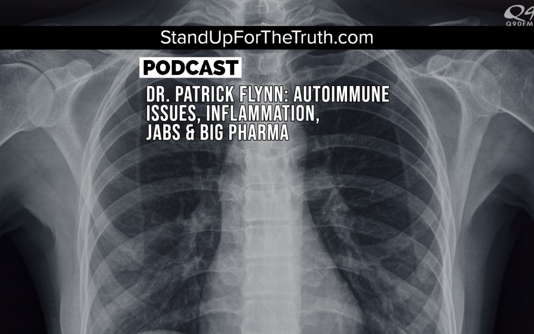 Dr. Patrick Flynn: Autoimmune Issues, Inflammation, Jabs & Big Pharma