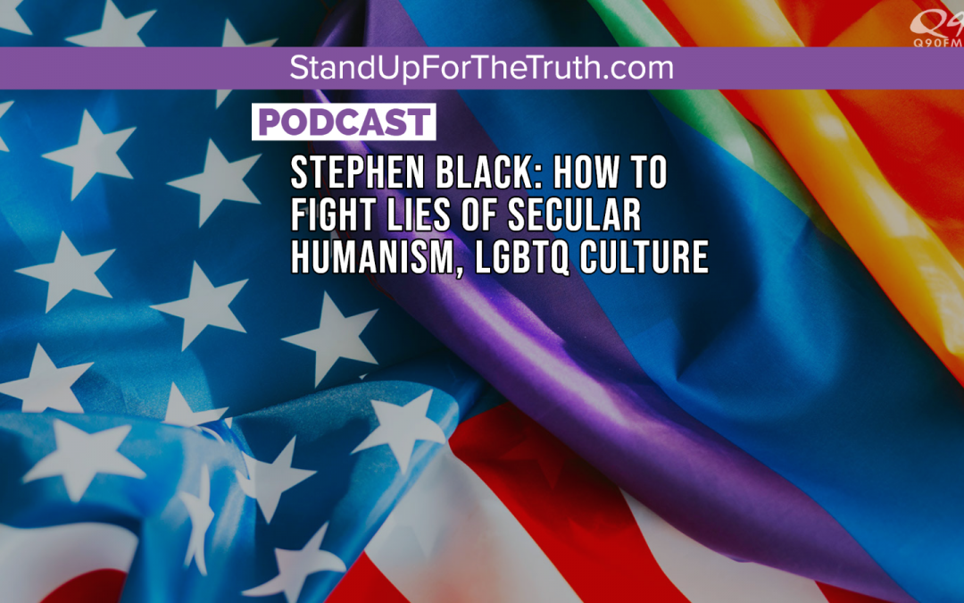 Stephen Black: How To Fight Lies of Secular Humanism, LGBTQ Culture
