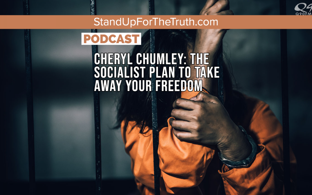 Cheryl Chumley: The Socialist Plan To Take Away Your Freedom