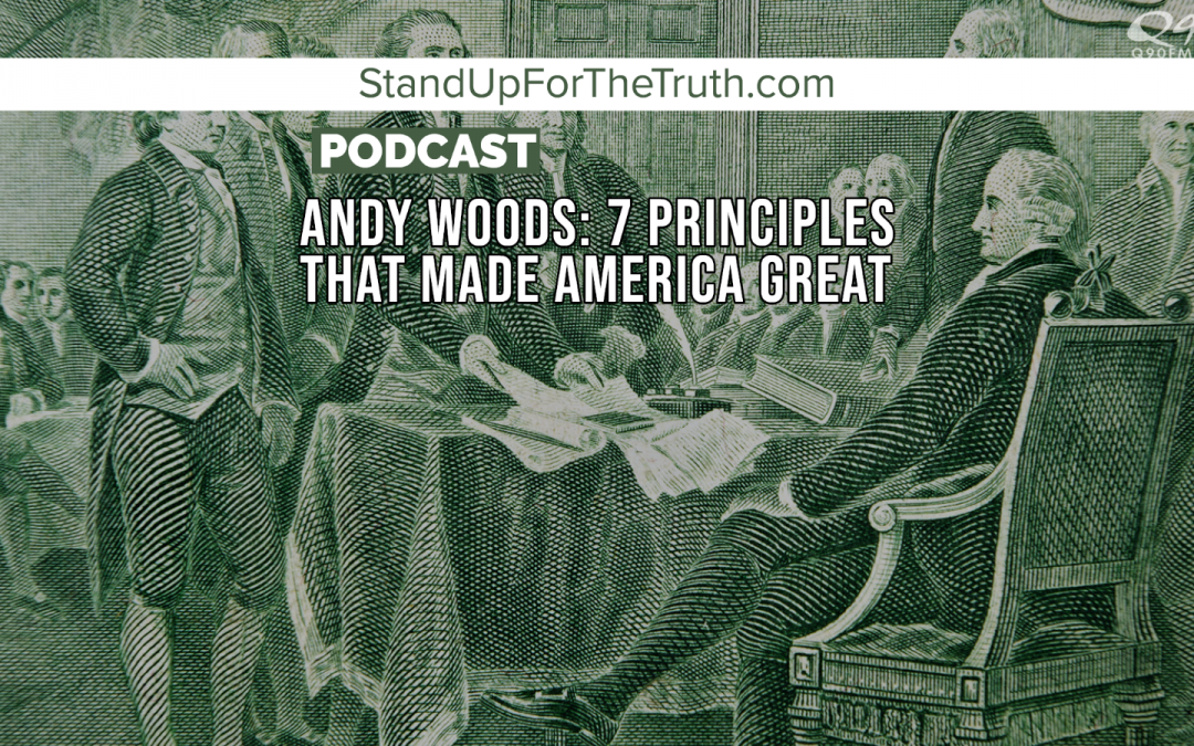 Andy Woods: 7 Principles That Made America Great