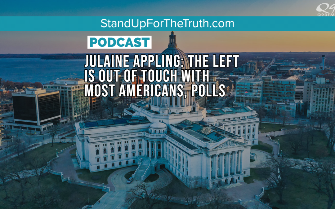 Julaine Appling: The Left Is Out of Touch with Most Americans, Polls