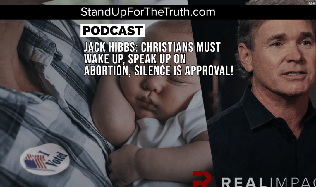 Pastor Jack Hibbs: #Christians Must Wake Up, Speak against #Abortion – Silence Is Approval!
