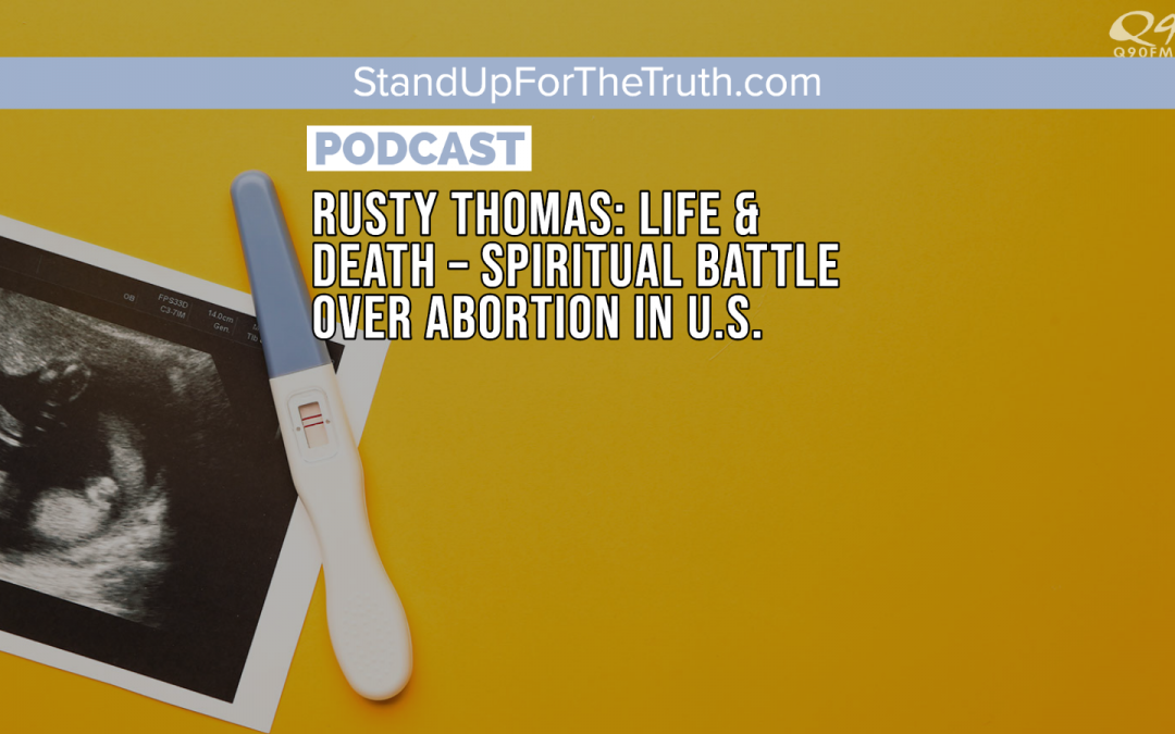 Rusty Thomas: Life & Death, Spiritual Battle over Abortion in U.S.