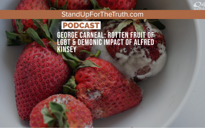 George Carneal: Rotten Fruit of LGBT & Demonic Impact of Alfred Kinsey