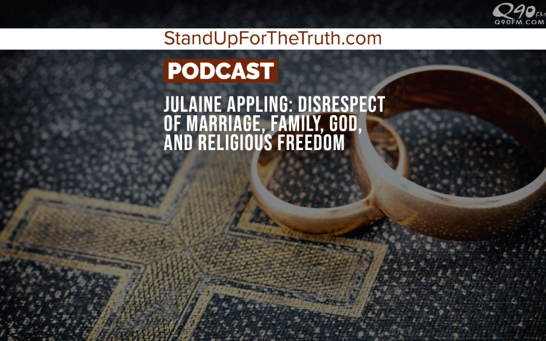 Julaine Appling: Disrespect of Marriage, Family, God, and Religious Freedom