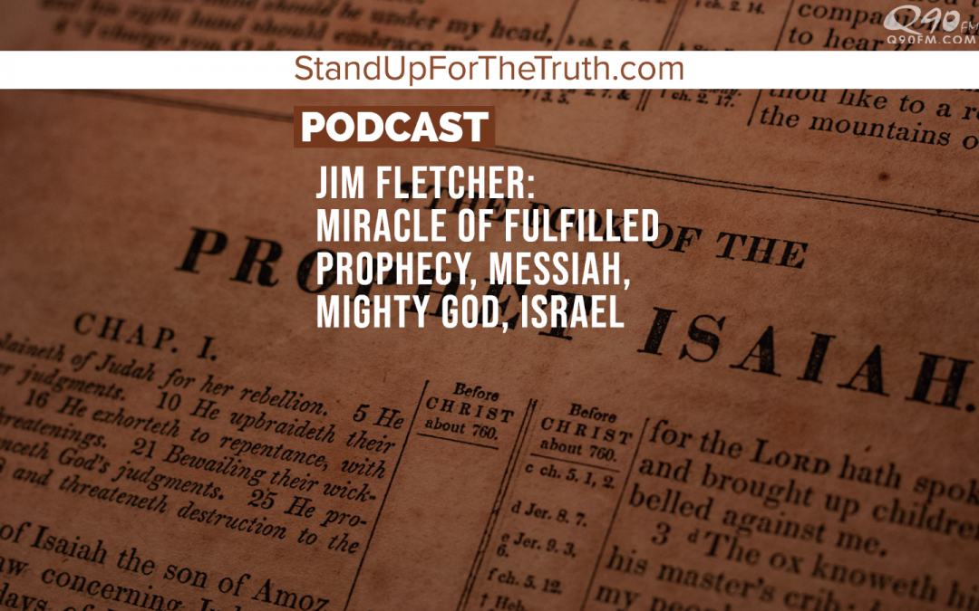 Jim Fletcher: Miracle of Israel, Fulfilled Prophecy, Messiah, Mighty God