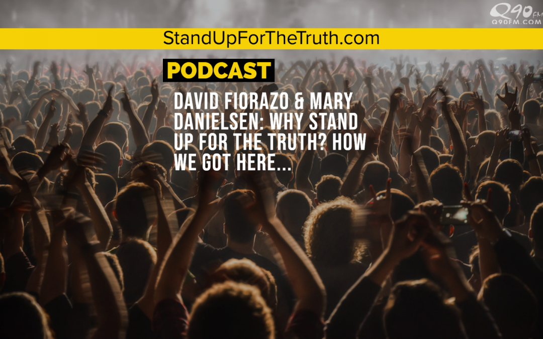 Why Stand Up for the Truth? How We Got Here…
