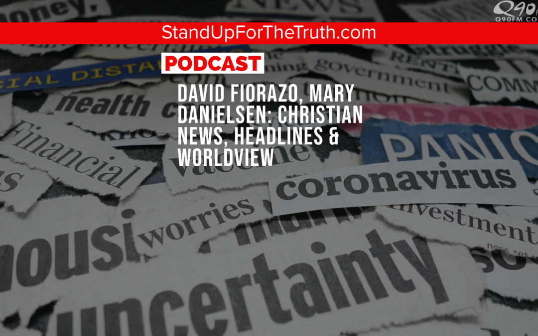 David Fiorazo, Mary Danielsen: Christian News, Headlines & Worldview