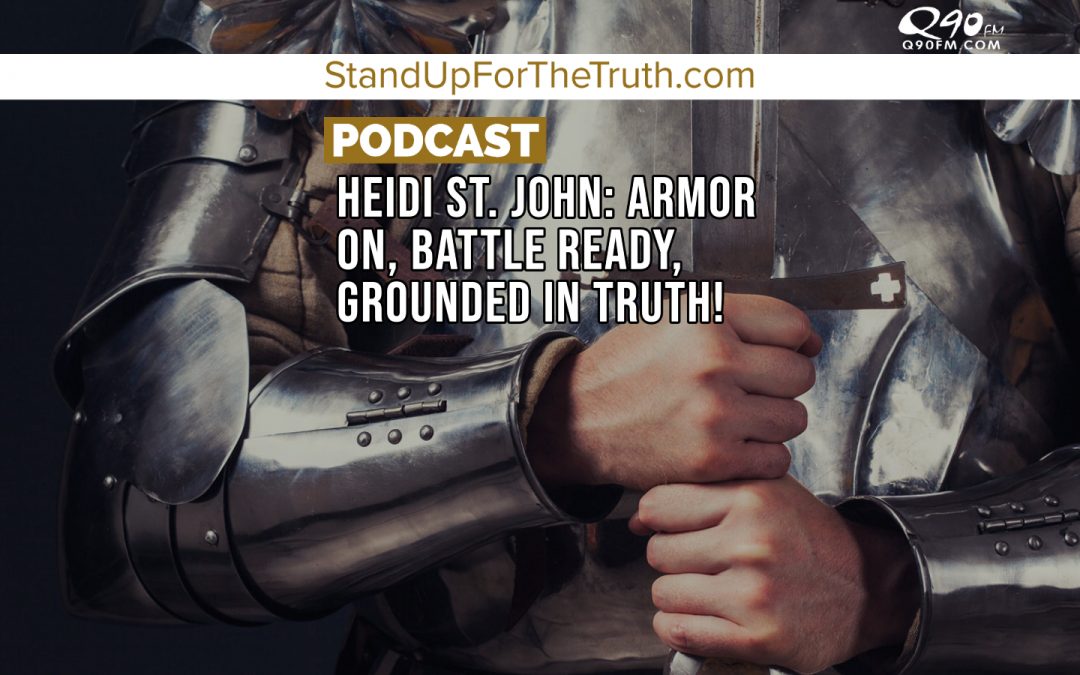 Heidi St. John: Armor On, Battle Ready, Grounded in Truth!