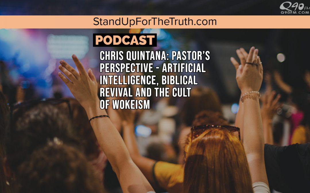 Chris Quintana: Pastor’s Perspective on AI, Biblical Revivals, & Cult of Wokeism