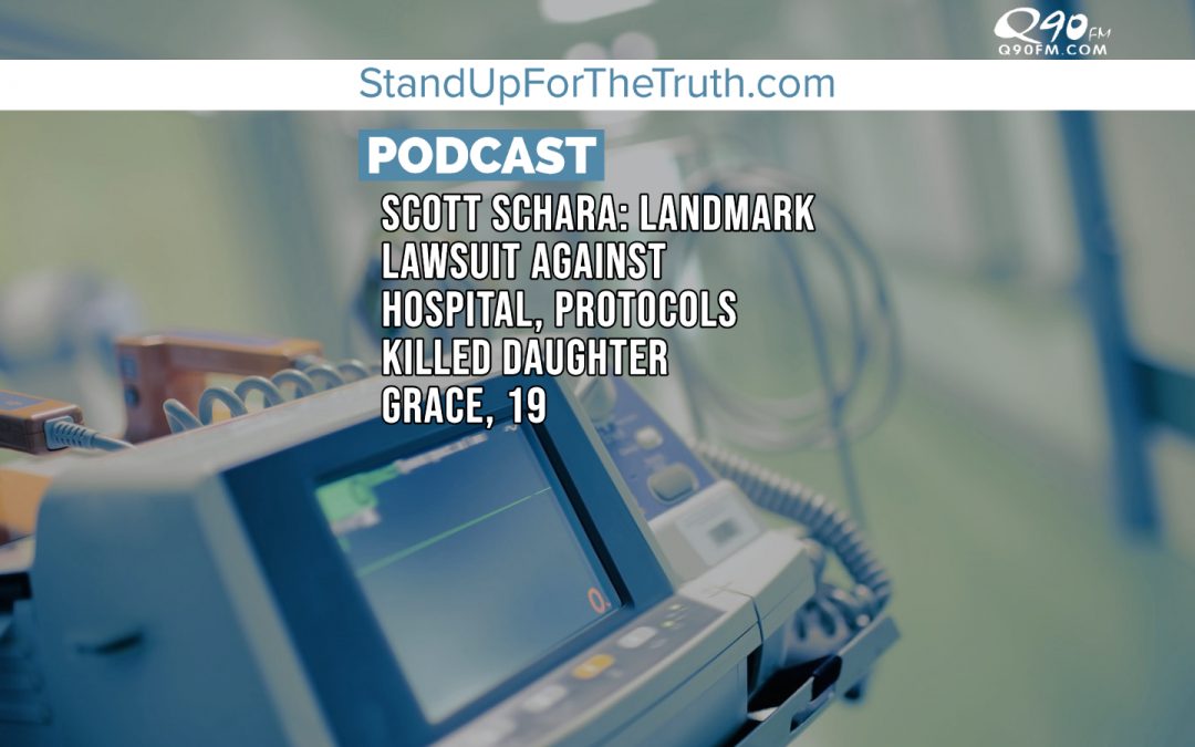 Scott Schara: Landmark Lawsuit Against Hospital, Protocols Killed Daughter Grace, 19