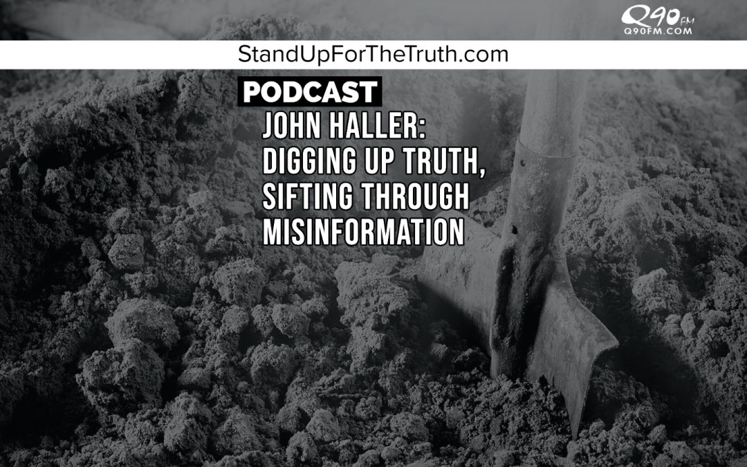 John Haller: Digging Up Truth, Sifting through Misinformation