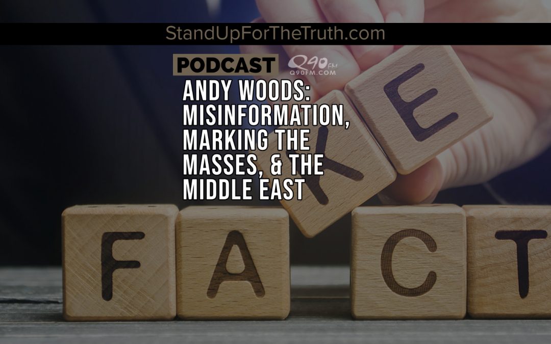 Andy Woods: Misinformation, Marking the Masses, & the Middle East