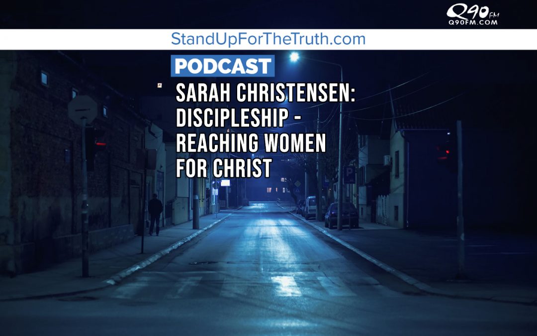 Sarah Christensen: Discipleship – Reaching Women for Christ