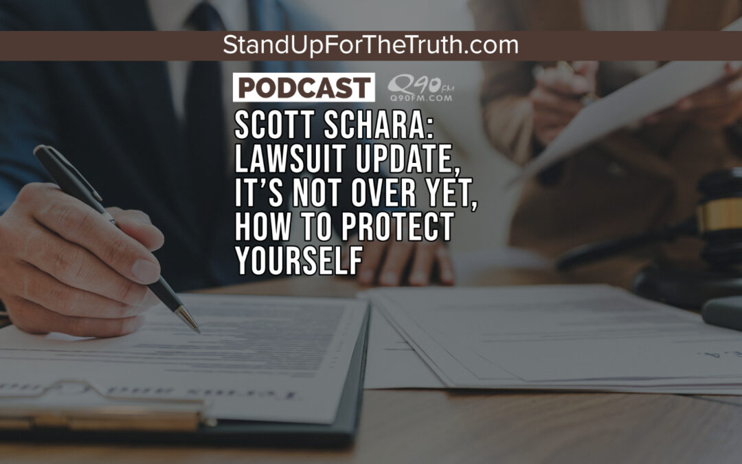 Scott Schara: Lawsuit Update, It’s Not Over Yet, How to Protect Yourself