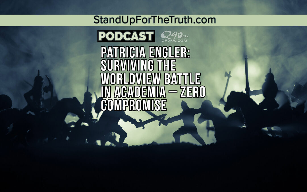 Replay – Patricia Engler: Surviving the Worldview Battle in Academia – Zero Compromise