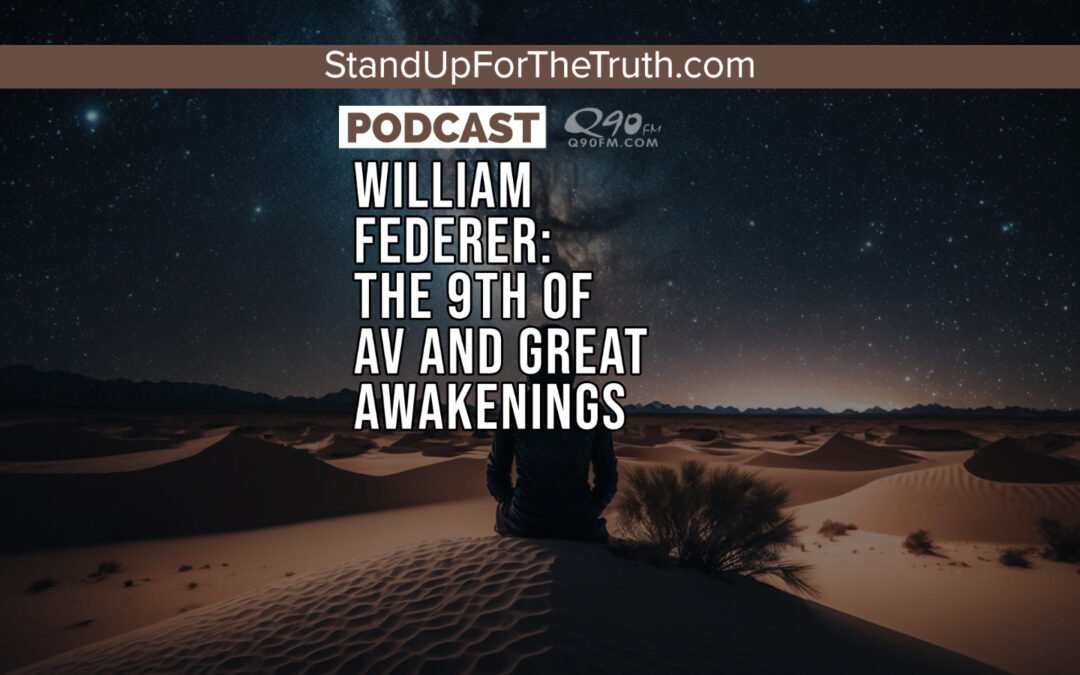 William Federer: The 9th of Av and Great Awakenings