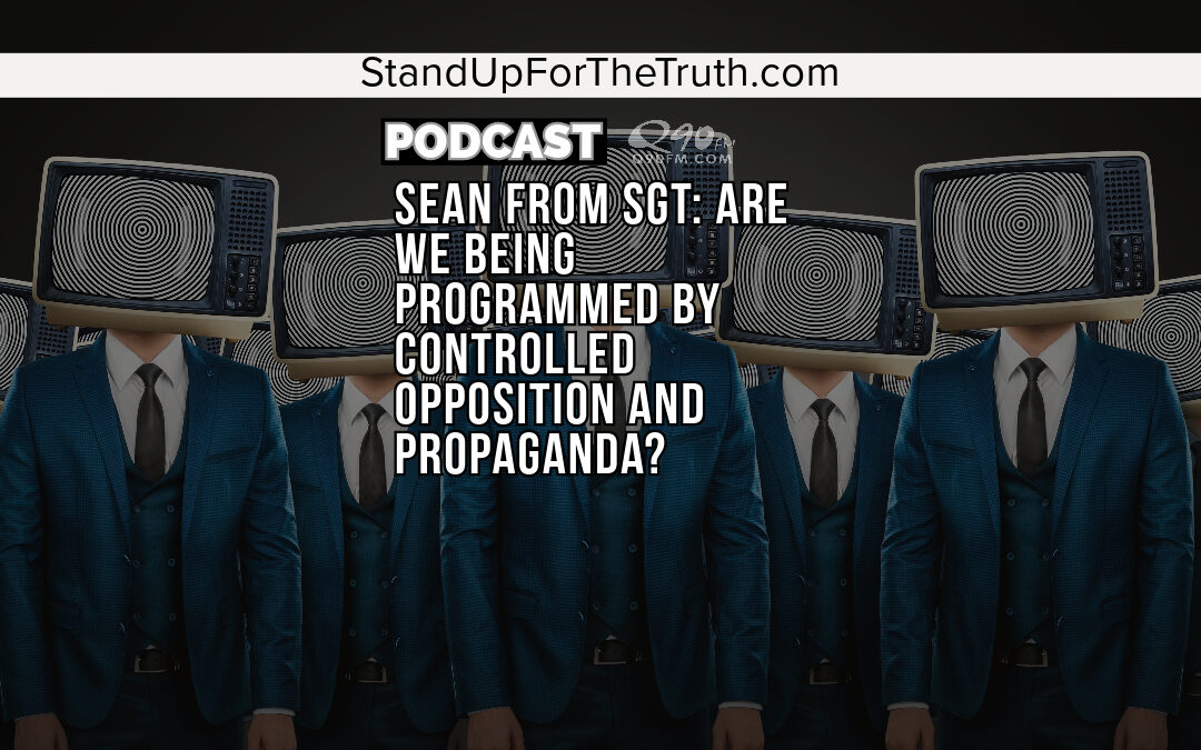 Sean from SGT: Are We Being Programmed By Controlled Opposition and Propaganda?