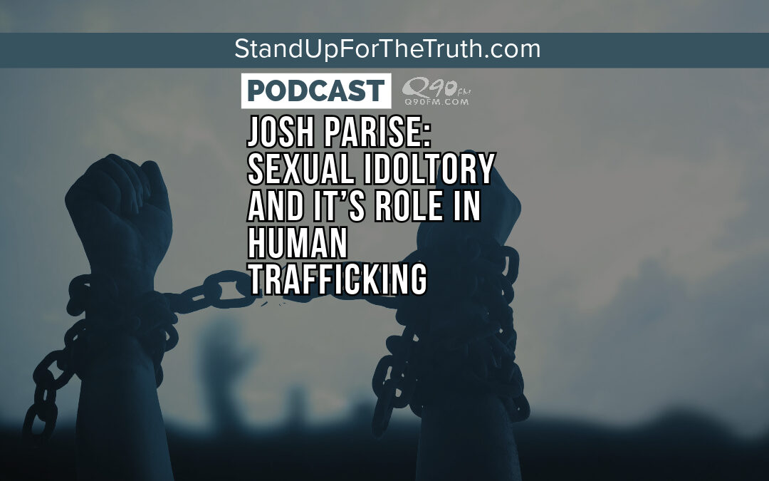 Josh Parise: Sexual Idoltory And Its Role in Human Trafficking