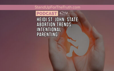 Replay – Heidi St. John: State Abortion Trends; Intentional Parenting