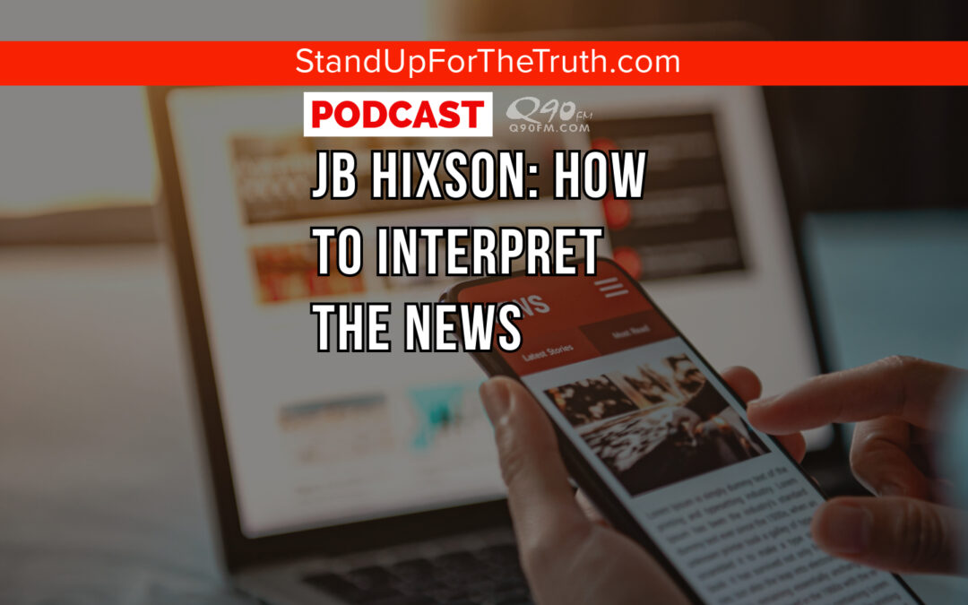 JB Hixson: How to Interpret the News