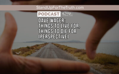 Dave Wager: Things To Live For, Things To Die For (Perspective)
