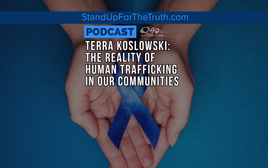 Terra Koslowski: The Reality of Human Trafficking In Our Communities