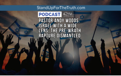 Replay – Pastor Andy Woods: Israel with a Wide Lens; The Pre-Wrath Rapture Dismantled
