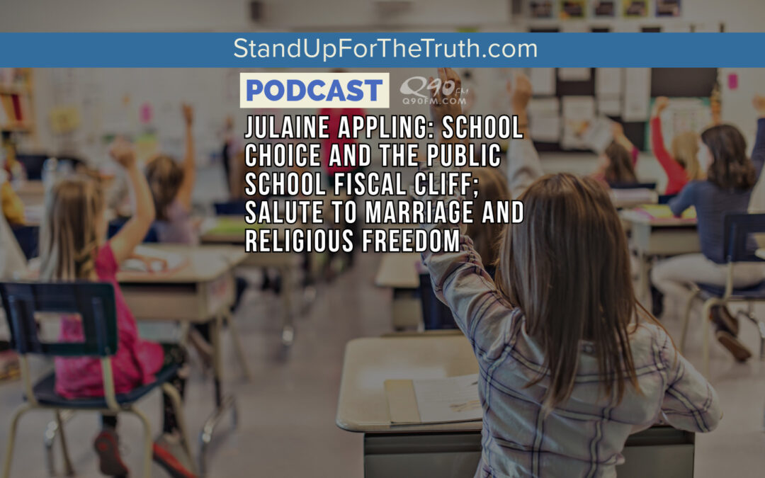 Julaine Appling: School Choice and the Public School Fiscal Cliff; Salute to Marriage and Religious Freedom