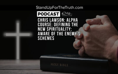 Chris Lawson: Alpha Course; Defining the New Spirituality; Aware of the Enemy’s Schemes