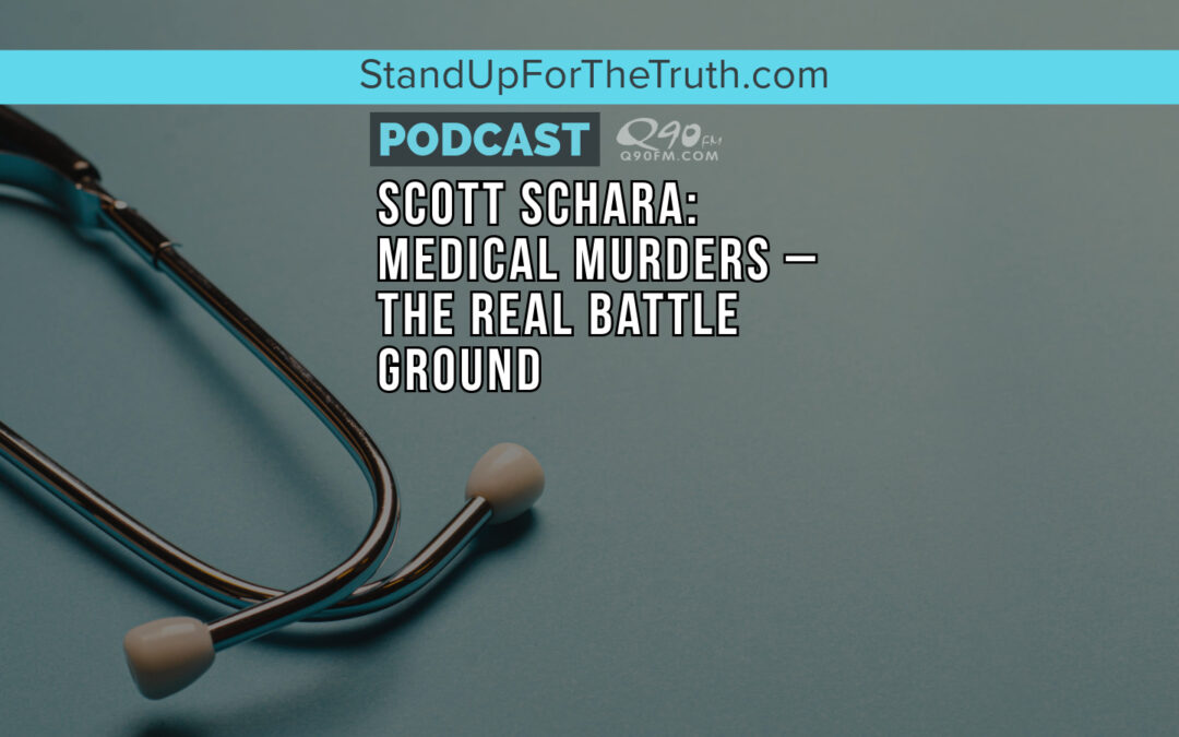 Scott Schara: Medical Murders – The Real Battle Ground