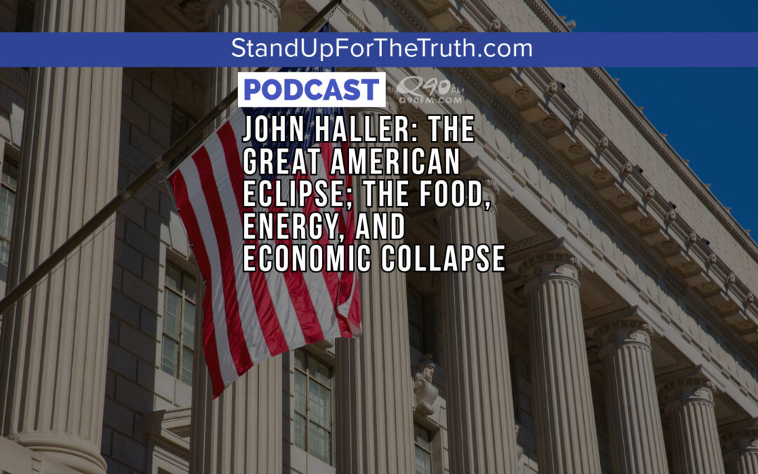 John Haller: The Great American Eclipse; the Food, Energy, and Economic Collapse