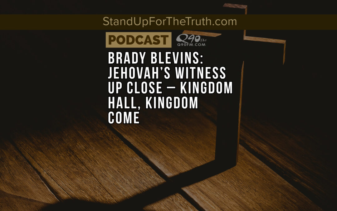 Brady Blevins: Jehovah’s Witness Up Close – Kingdom Hall, Kingdom Come