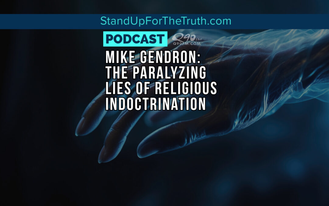 Mike Gendron: The Paralyzing Lies of Religious Indoctrination