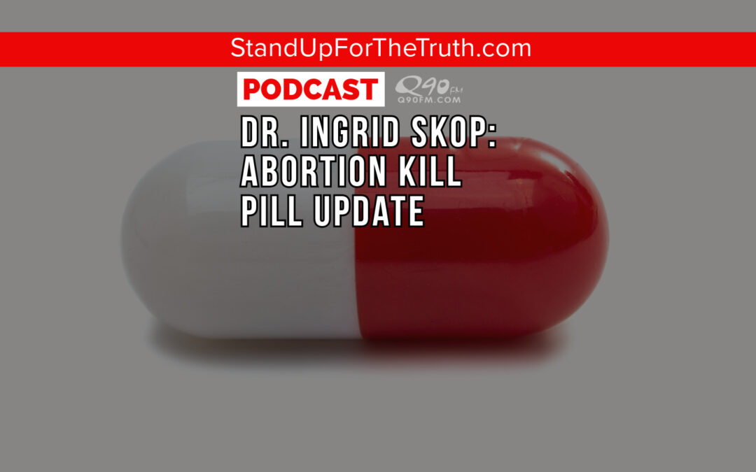 Dr. Ingrid Skop: Abortion Kill Pill Update